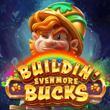 Buildin' Even More Bucks