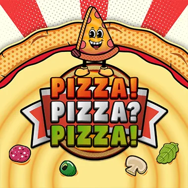 PIZZA! PIZZA? PIZZA!