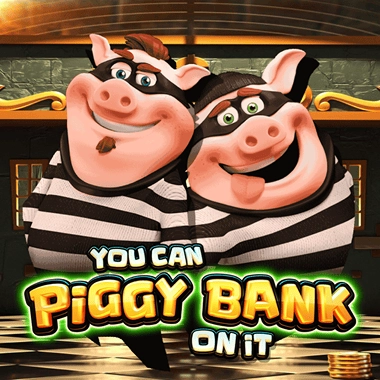 You Can Piggy Bank On It